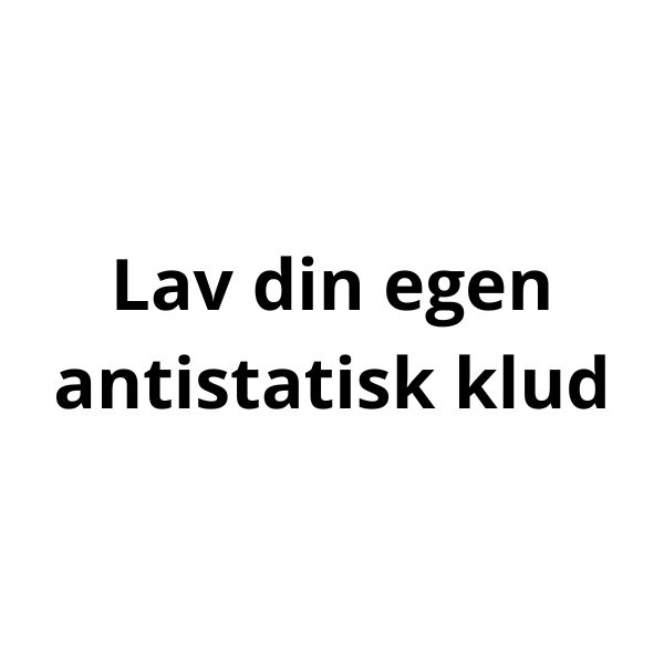 Videoguides -  Lav din egen antistatisk klud