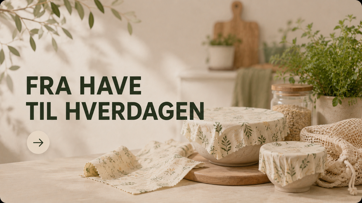 Fra have til hverdagen